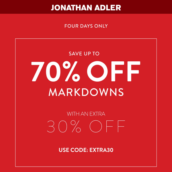 Four Days Only: Up to 70% OFF MARKDOWNS