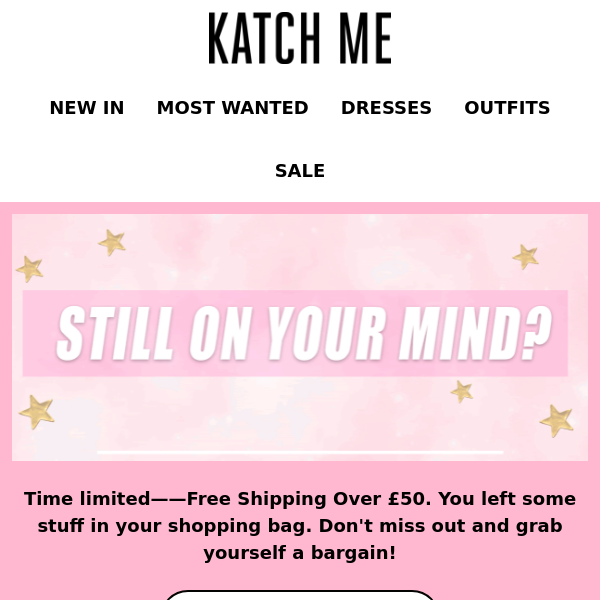 Still on your mind? Free Shipping Over £50!