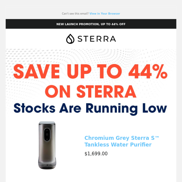 Still thinking about Chromium Grey Sterra S™ Tankless Water Purifier, friend?