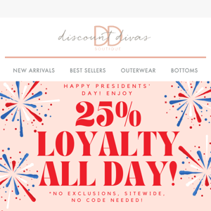 25% Loyalty ALL DAY! 🥰