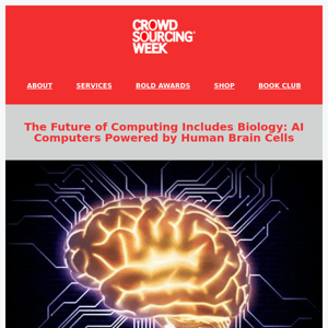 Hey Crowdsourcing Week - AI Computers Powered by Human Brain Cells...