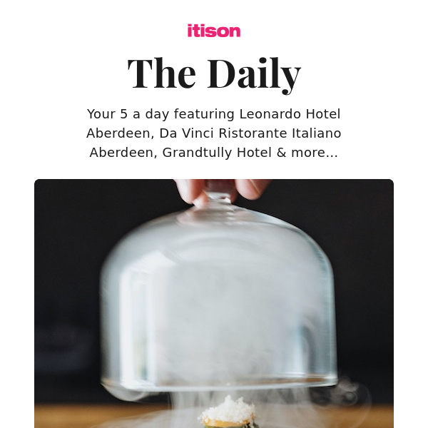 Michelin-starred The Cellar Restaurant; Leonardo Hotel Aberdeen stay; Da Vinci Italian pizzas; Award-winning Grandtully Hotel stay, and 9 other deals