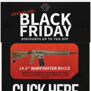 Operation: BLACK FRIDAY just got better! Hurry Limited quantities!