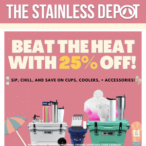 25% off by the cup, coolers, + accessories!