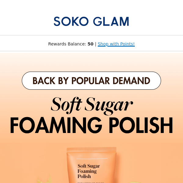 Soft Sugar Foaming Polish is BACK