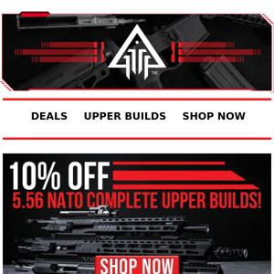 📣 10% Off Complete 5.56 Upper Builds 📣