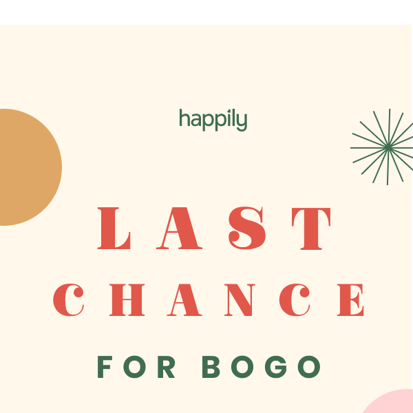 🔻 LAST CHANCE for BOGO 🔺