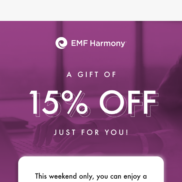 Hurry, Flash Sale: 15% Off EMF Protection! 💜