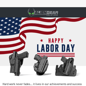 Happy Labor Day from Alien Gear Holsters