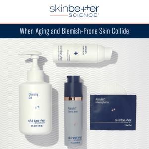 A Solution for Aging, Blemish-Prone Skin