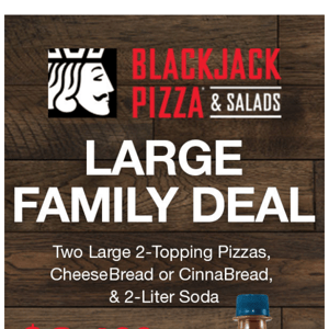 Celebrate Family Night with Blackjack Pizza & Salads!