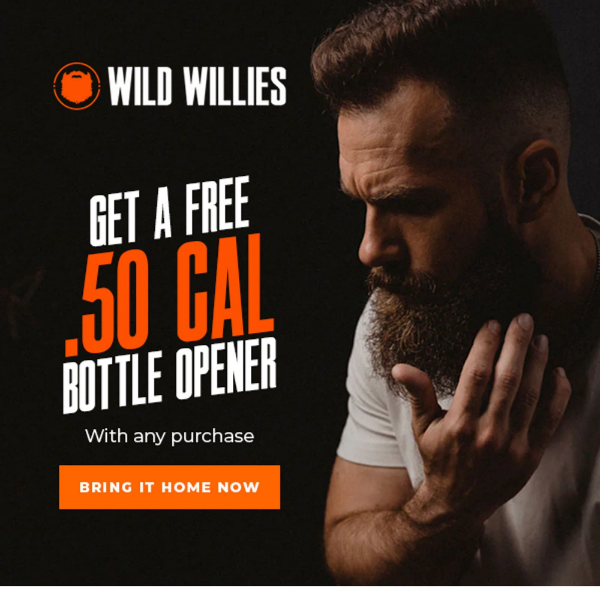 Wild Willies, Get a FREE .50 Cal Bottle Opener Today!