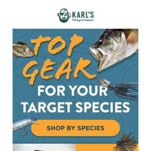 Shop by species! Get the right gear for the right fish