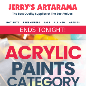 ENDS TONIGHT! Acrylic Paints Category SUPER SALE! ✨ Save Big on Paints, Brushes, & More!