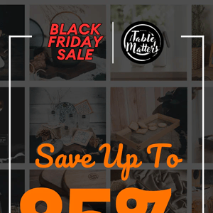 🍽️ 🌟 𝐔𝐏 𝐓𝐎 𝟖𝟓% 𝐎𝐅𝐅! Unveil Table Matters' Black Friday Extravaganza! 🚚