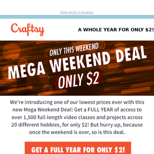 MEGA SAVINGS.  This Weekend Only!