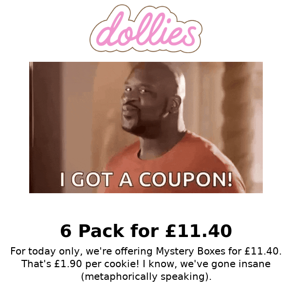 6 PACK FOR £11.40, TODAY ONLY.