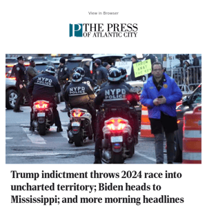 Trump indictment throws 2024 race into uncharted territory; Biden heads to Mississippi; and more morning headlines