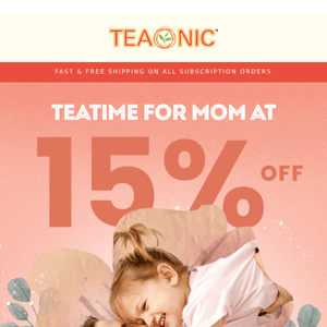 Brew Up Something Special for Mother’s Day, Teaonic
