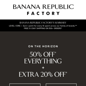 The weekend starts early with 50% off everything + an extra 20%