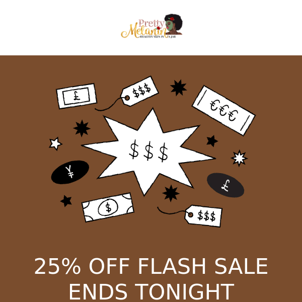 25% FLASH SALE ENDS MIDNIGHT