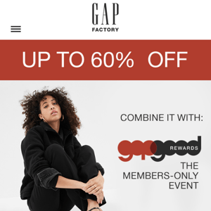 The Members-Only Event starts now: extra 40% off (on styles already up to 60% off)