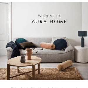 Welcome to Aura Home, it's nice to meet you!