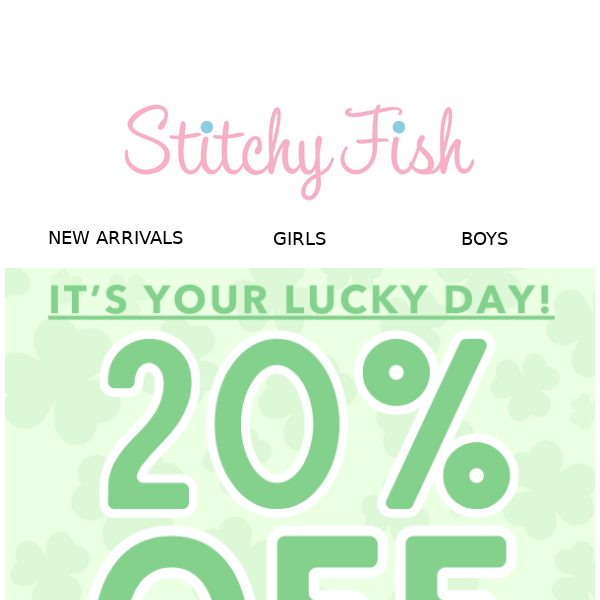 Lucky You! Get 20% Off Everything! 🍀