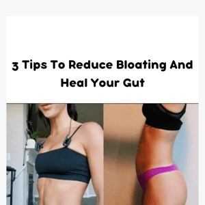 3 Easy Tips To Reduce Bloating & Heal Your Gut 💚