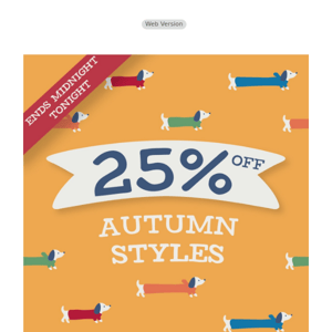 Ends at midnight | 25% off all autumn styles