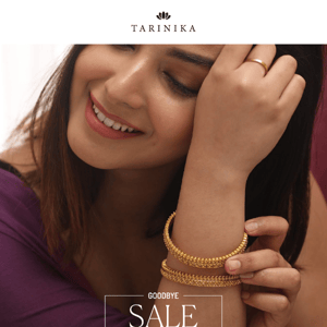 Tarinika Goodbye Sale ends tonight