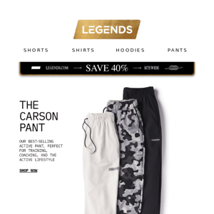 New Carson Pant+ Save 40%