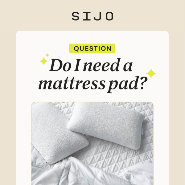 🔎 ”Do I really need a mattress pad?”