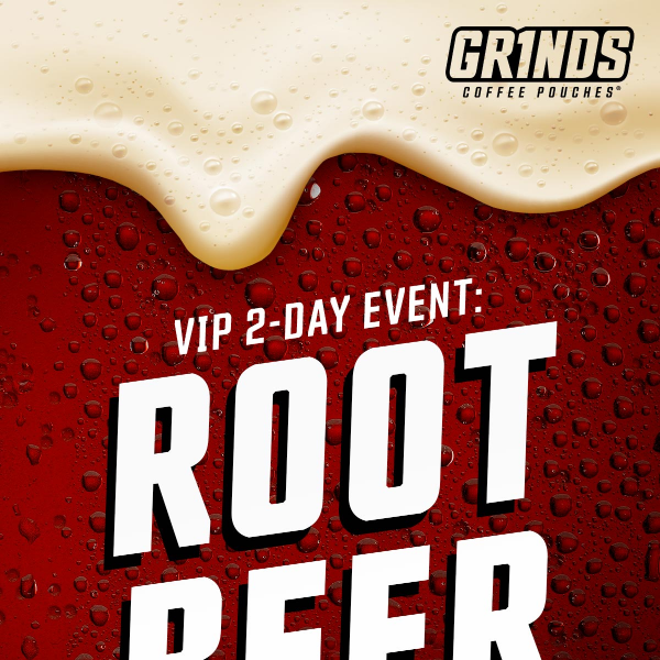 🚨 VIP 2-DAY EVENT: Root Beer is available!