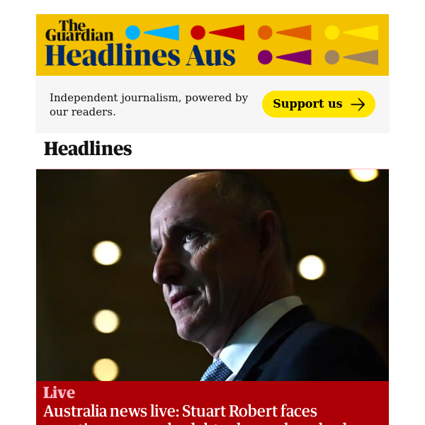 The Guardian Headlines: Australia news live: Stuart Robert faces questions over robodebt scheme; hundreds evacuated in NT floods