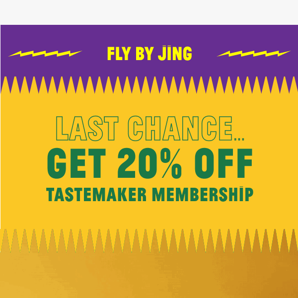 It’s now or never… 👀 Save 20% on a Tastemaker membership