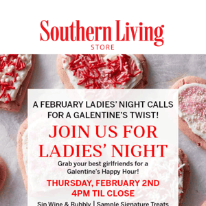 Ladies' Night is Tomorrow with a Galentine's Twist (plus 15% off!)