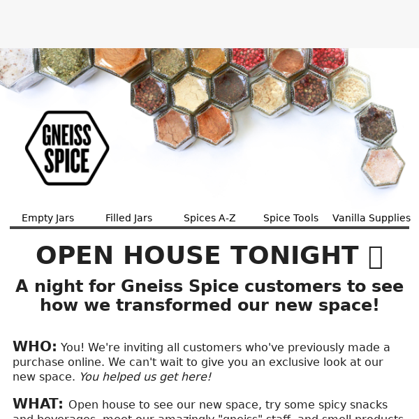 TONIGHT! Gneiss Spice Open House 4:30-6:00 pm