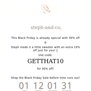 Here's 40% Off To Make Black Friday Even Better, Steph & Co. 👋