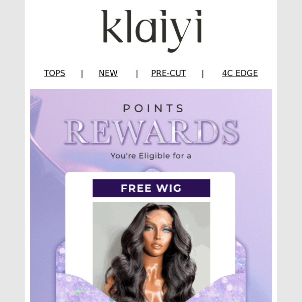 Rewards: You're eligible for a FREE "Wig"