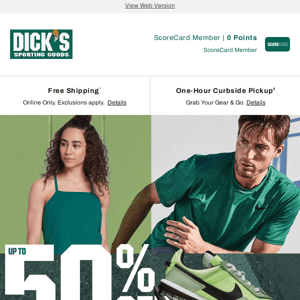 We're sending you up to 50% off - treat yourself to something from DICK'S Sporting Goods.