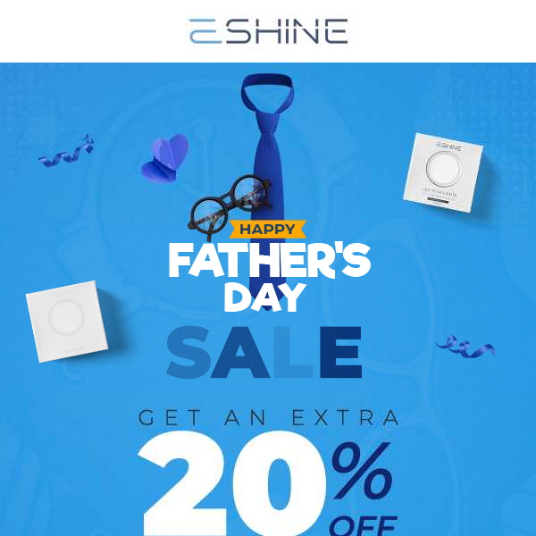 Father's Day Sale 👔 Get an Extra 20% OFF!