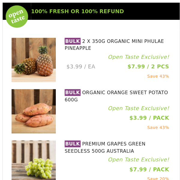 2 X 350G ORGANIC MINI PHULAE PINEAPPLE ($7.99 / 2 PCS), ORGANIC ORANGE SWEET POTATO 600G and many more!