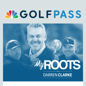 Now Streaming! My Roots: Darren Clarke