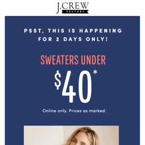 2 DAYS ONLY: sweaters under $40 & jeans at $49.95