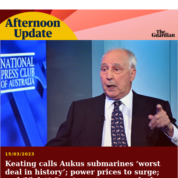 Keating savages Aukus deal | Afternoon Update from Guardian Australia