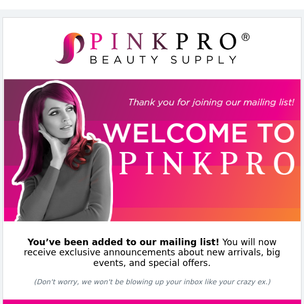 PinkPro Beauty: Thank you for joining our mailing list!