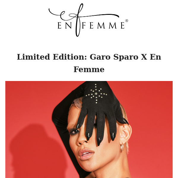 Garo Sparo X En Femme: Limited Edition Gorgeousness