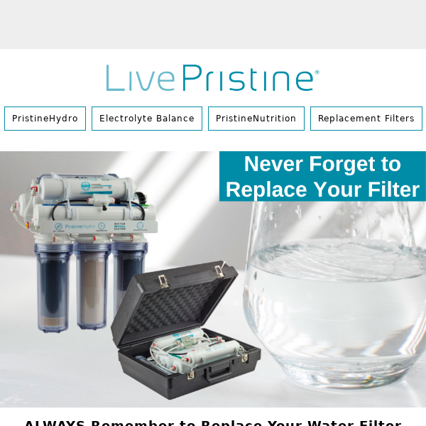 Never Forget to Replace Your Water Filter