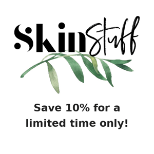 Save 10% on Skin Stuff & Spot Stuff.